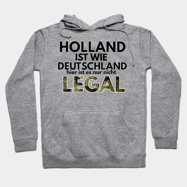 holland ist wie deutschland hier ist es nur nicht legal Hoodie by FromBerlinGift